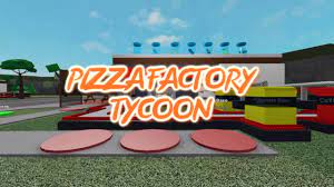 Pizza Factory Tycoon