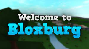 Welcome to bloxburg