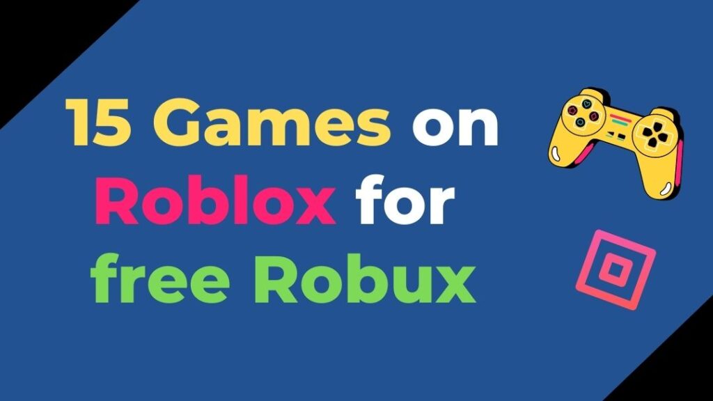 Games on Roblox that give you free Robux