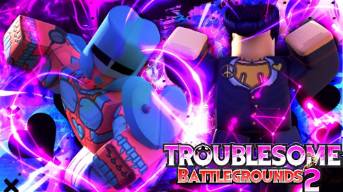 Troublesome Battlegrounds 2