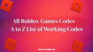 All Roblox Games Codes – A to Z List of Working Codes