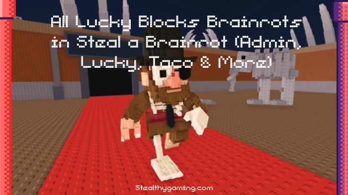 All Lucky Blocks Brainrots in Steal a Brainrot (Admin, Lucky, Taco & More)