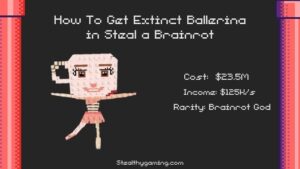 How To Get Extinct Ballerina in Steal a Brainrot