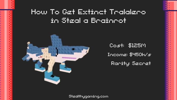 How To Get Extinct Tralalero in Steal a Brainrot