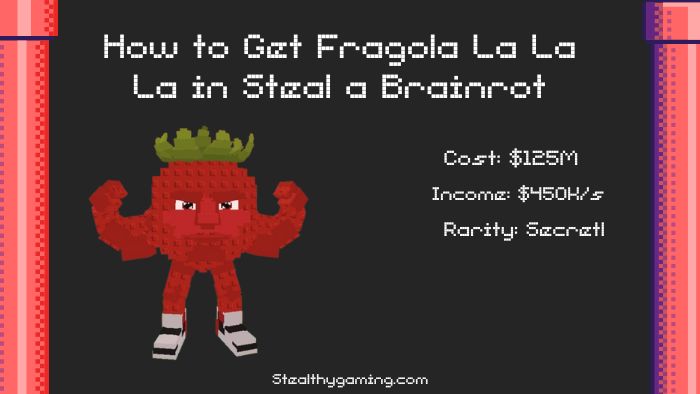 How to Get Fragola La La La in Steal a Brainrot