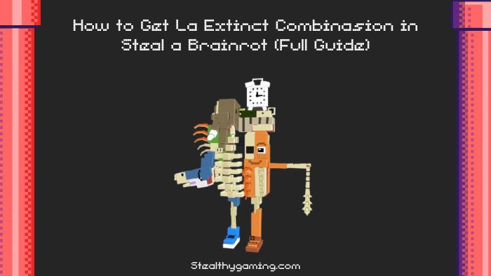 How to Get La Extinct Combinasion in Steal a Brainrot (Full Guide)
