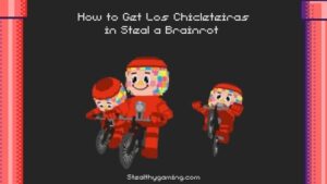 How to Get Los Chicleteiras in Steal a Brainrot (Complete Guide)