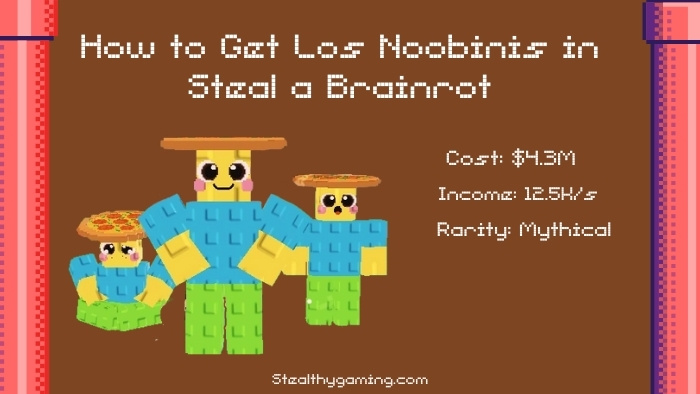 How to Get Los Noobinis in Steal a Brainrot