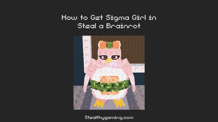 How to Get Sigma Girl in Steal a Brainrot