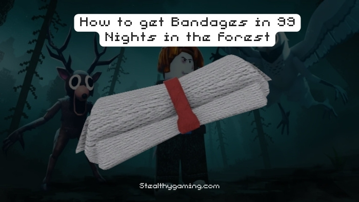 how to get bandages in 99 nights in the forest