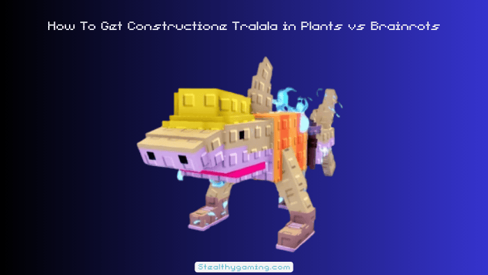 How To Get Constructione Tralala in Plants vs Brainrots