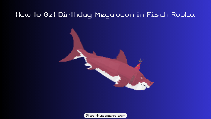 How to Get Birthday Megalodon in Fisch Roblox