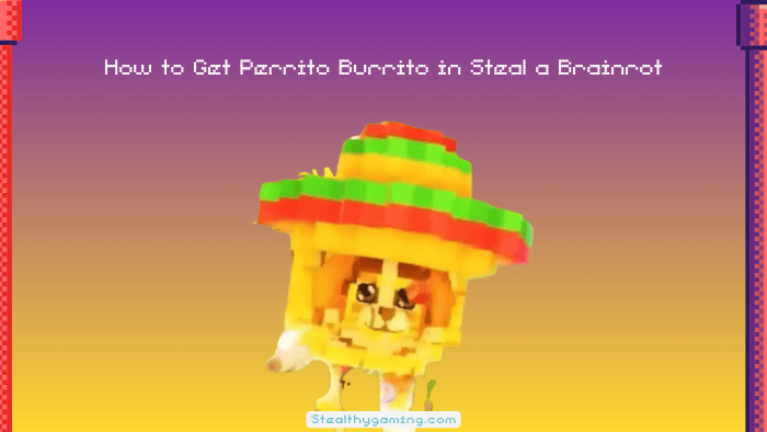 How to Get Perrito Burrito in Steal a Brainrot (1)