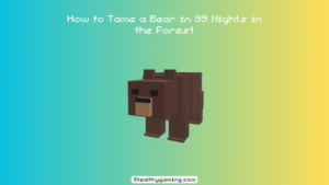 How to Tame a Bear in 99 Nights in the Forest