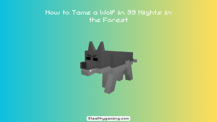 How to Tame a Wolf in 99 Nights in the Forest