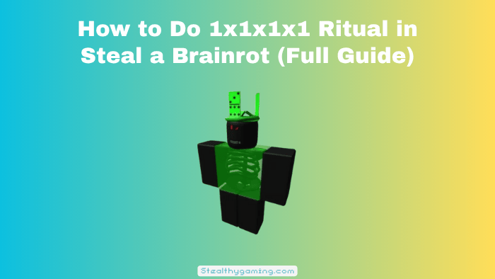 How to Do 1x1x1x1 Ritual in Steal a Brainrot (Full Guide)