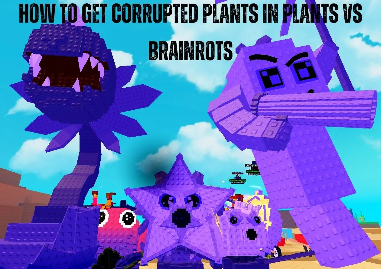 How to Get Corrupted Plants in Plants vs Brainrots