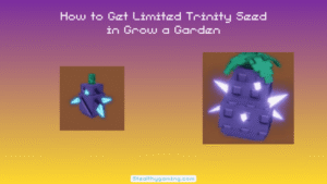 How to Get Limited Trinity Seed in Grow a Garden