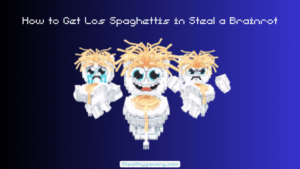 How to Get Los Spaghettis in Steal a Brainrot