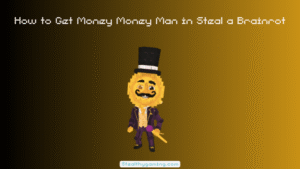 How to Get Money Money Man in Steal a Brainrot