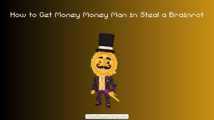 How to Get Money Money Man in Steal a Brainrot