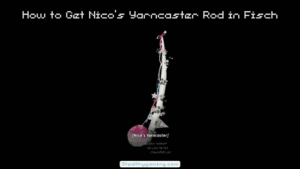 How to Get Nico’s Yarncaster Rod in Fisch