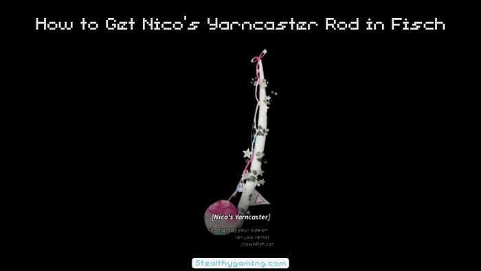 How to Get Nico’s Yarncaster Rod in Fisch