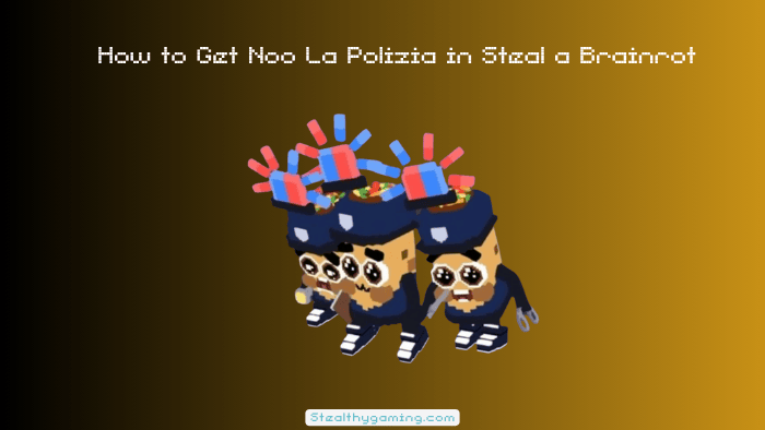 How to Get Noo La Polizia in Steal a Brainrot