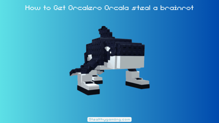 How to Get Orcalero Orcala steal a brainrot