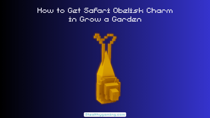 How to Get Safari Obelisk Charm in Grow a Garden