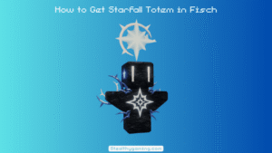 How to Get Starfall Totem in Fisch