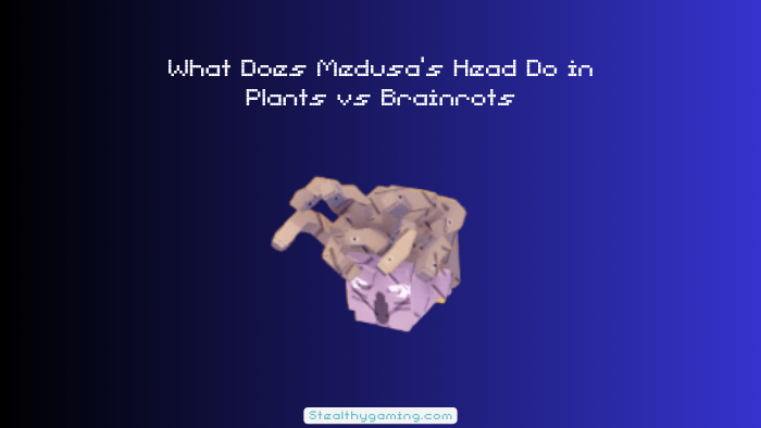 What Does Medusa’s Head Do in Plants vs Brainrots