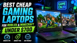 Best Cheap Gaming Laptops for Roblox & Minecraft Under $700